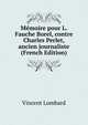 Memoire pour L. Fauche Borel, contre Charles Perlet, ancien journaliste (French Edition), Vincent Lombard 