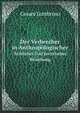Der Verbrecher in Anthropologischer. rztlicher Und Juristischer Beziehung, Cesare Lombroso 