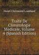 Traite De Climatologie Medicale, Volume 4 (Spanish Edition), Henri Clermond Lombard 