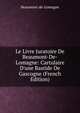 Le Livre Juratoire De Beaumont-De-Lomagne: Cartulaire D'une Bastide De Gascogne (French Edition), Beaumont-de-Lomagne 