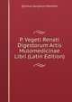 P. Vegeti Renati Digestorum Artis Mulomedicinae Libri (Latin Edition), Quintus Gargilius Martialis 