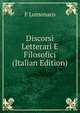 Discorsi Letterari E Filosofici (Italian Edition), F Lomonaco 
