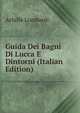 Guida Dei Bagni Di Lucca E Dintorni (Italian Edition), Achille Lombardi 