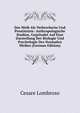 Das Weib Als Verbrecherin Und Prostituirte: Anthropologische Studien, Gegrundet Auf Eine Darstellung Der Biologie Und Psychologie Des Normalen Weibes (German Edition), Cesare Lombroso 