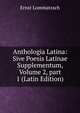 Anthologia Latina: Sive Poesis Latinae Supplementum, Volume 2, part 1 (Latin Edition), Ernst Lommatzsch 