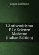 L'Antisemitismo E Le Scienze Moderne (Italian Edition), Cesare Lombroso 