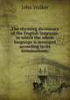 The rhyming dictionary of the English language, in which the whole language is arranged according to its terminations;, Walker, John 