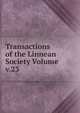 Transactions of the Linnean Society Volume v.23, 