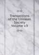 Transactions of the Linnean Society Volume v.9, 