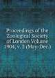 Proceedings of the Zoological Society of London Volume 1904, v. 2 (May-Dec.), 