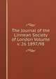 The Journal of the Linnean Society of London Volume v. 26 1897/98, 