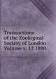 Transactions of the Zoological Society of London Volume v. 12 1890, 