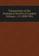 Transactions of the Zoological Society of London Volume v. 15 1898/1901, 
