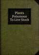 Plants Poisonous To Live Stock, 