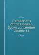 Transactions of the Linnean Society of London Volume 18, 
