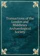 Transactions of the London and Middlesex Archaeological Society, 