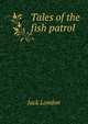Tales of the fish patrol, Джек Лондон 