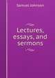 Lectures, essays, and sermons, Johnson Samuel 