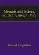 Memoir and letters, edited by Joseph May, Samuel Longfellow 