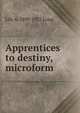 Apprentices to destiny, microform, Lily A. 1890-1927 Long 