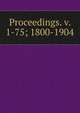 Proceedings. v. 1-75; 1800-1904, 