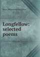 Longfellow: selected poems, Henry Wadsworth Longfellow 