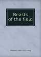 Beasts of the field, William J. 1867-1952 Long 