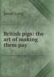 British pigs: the art of making them pay, James Long 