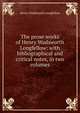 The prose works of Henry Wadsworth Longfellow: with bibliographical and critical notes, in two volumes, Henry Wadsworth Longfellow 