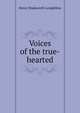 Voices of the true-hearted, Henry Wadsworth Longfellow 