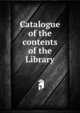 Catalogue of the contents of the Library, 