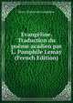 Evangeline. Traduction du poeme acadien par L. Pamphile Lemay (French Edition), Henry Wadsworth Longfellow 