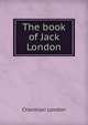 The book of Jack London, Charmian London 