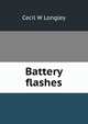 Battery flashes, Cecil W Longley 