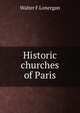 Historic churches of Paris, Walter F Lonergan 