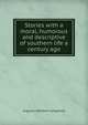 Stories with a moral, humorous and descriptive of southern life a century ago, Augustus Baldwin Longstreet 