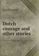 Dutch courage and other stories, Джек Лондон 