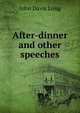 After-dinner and other speeches, John Davis Long 