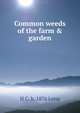 Common weeds of the farm & garden, H C. b. 1876 Long 