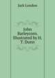 John Barleycorn. Illustrated by H.T. Dunn, Джек Лондон 