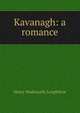 Kavanagh: a romance, Henry Wadsworth Longfellow 