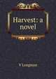 Harvest: a novel, V Longman 
