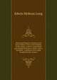 Illustrated history of hymns and their authors: Facts and incidents of the origin, authors, sentiments and singing of hymns, which, with a synopsis, . relating to over eight hundred hymn-writers, Edwin McKean Long 