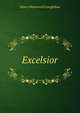 Excelsior, Henry Wadsworth Longfellow 
