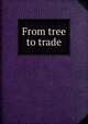 From tree to trade, 