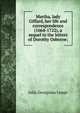 Martha, lady Giffard, her life and correspondence (1664-1722), a sequel to the letters of Dorothy Osborne;, Julia Georgiana Longe 
