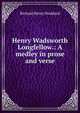 Henry Wadsworth Longfellow.: A medley in prose and verse., Stoddard, Richard Henry, 1825-1903 