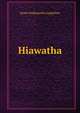 Hiawatha, Henry Wadsworth Longfellow 