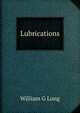 Lubrications, William G Long 