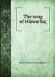 The song of Hiawatha;, Henry Wadsworth Longfellow 